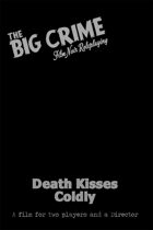 The Big Crime: Death Kisses Coldly