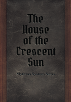 House of the Crescent Sun: System Notes - Mythras