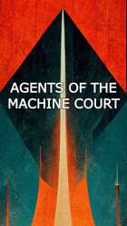 Agents of the Machine Court