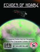 Echoes of Noa 94 (5E) - A Science Fiction Horror Adventure