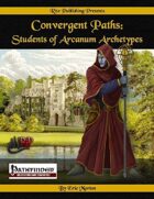 Convergent Paths: Students of Arcanum Archetypes (PFRPG)