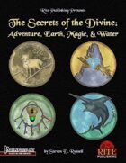 The Secrets of the Divine: Adventure, Earth, Magic, & Water (PFRPG)