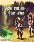 The Coroner’s Three Simple Rules for Overland Travel