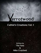 Verrotwood Cultist's Creations Vol.1