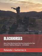 BLACKHORSES: Near-Peer Mechanized Warfare Scenarios for Your Favorite Tabletop Wargame 2nd Edition