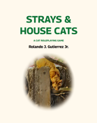 STRAYS & HOUSE CATS: A Cat Roleplaying Game