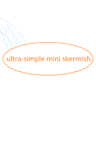 ultra-simple mini skrimish
