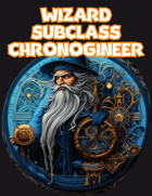 Ars Mechanica - Chronogineer Wizard Subclass