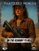 Shattered Worlds: On the Highway to Hell