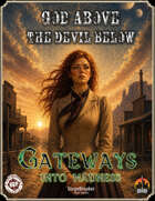 Gateways into Madness: God Above The Devil Below