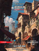 Defiant Towns 4 - Ironholm (Solo 5e or Shadowdark)