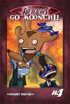 The Far Reaches #4: Go Moonchi!