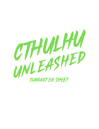 Cthulhu Unleashed Character Sheet