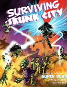 Surviving Skunk City: An Introductory Adventure to the World of Super Dead