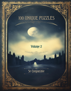 100(+7) Unique Puzzles for 5e - Volume 2