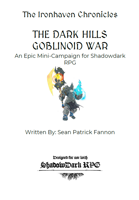 The Ironhaven Chronicles: The Dark Hills Goblinoid War