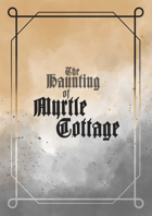 The Haunting of Myrtle Cottage (5E Adventure)