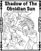 Shadow of the Obsidian Sun