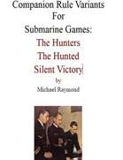 Companion Rule Variants For Submarine Games:  The Hunters The Hunted Silent Victory