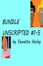 BUNDLE Unscripted #1-5 [BUNDLE]