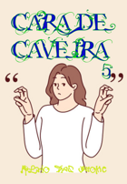 Cara de Caveira: Contos de Loucura 5
