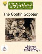 Goblin Gobbler - A Castle and Crusades Adventure