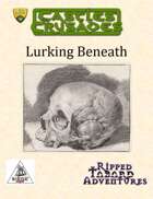 Lurking Beneath - A Castles and Crusades Adventure