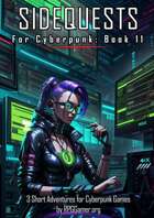 Sidequests for Cyberpunk - 3 Adventure Ideas - Book 11