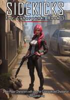 Sidekicks for Cyberpunk & Shadowrun - Book 5 - 3 Detailed Non-Player Characters