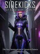Sidekicks for Cyberpunk & Shadowrun - Book 14 - 3 Detailed Non-Player Characters