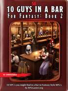 10 Guys in a Bar: for Fantasy - Book 2 - 10 Non-Player Characters for 5e