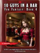 10 Guys in a Bar: for Fantasy - Book 4 - 10 Non-Player Characters for 5e
