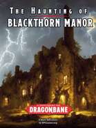The Haunting of Blackthorn Manor - for Dragonbane