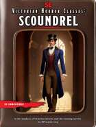 Victorian Horror Classes: Scoundrel