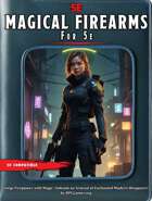 Magical Firearms for 5e: for the Modern Era and Urban Fantasy