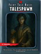 Fairy Tale Races for 5e: Talespawn