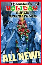 Moonstone's Holiday Super Spectacular!