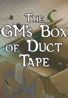 The GM's Box of Duct Tape (Revised)