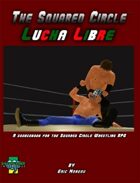 The Squared Circle: Lucha Libre