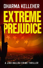 Extreme Prejudice (Jinx Ballou Bounty Hunter Book 2)