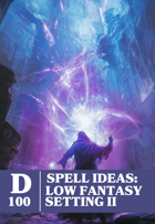 D100 Spell Ideas: Low Fantasy Setting II