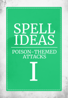 Spell Ideas: Poison-Themed Attacks