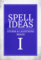 Spell Ideas: Storm & Lightning Magic I