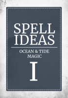 Spell Ideas: Ocean & Tide Magic I