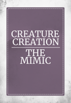 Creature Creation The Mimic
