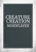 Creature Creation Mindflayer
