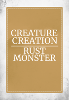 Creature Creation Rust Monster