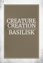 Creature Creation Basilisk