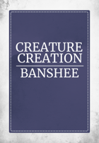 Creature Creation Banshee