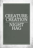 Creature Creation Night Hag